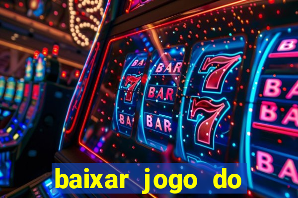 baixar jogo do tigre para ganhar dinheiro no cadastro